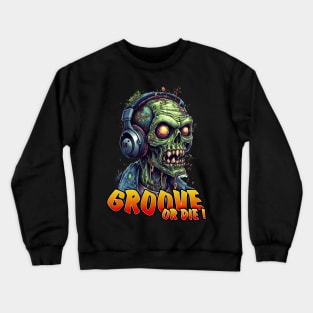 Groove or Die ! Zombie 2 Crewneck Sweatshirt